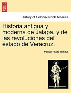 portada historia antigua y moderna de jalapa, y de las revoluciones del estado de veracruz. (en Inglés)