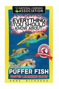 portada Everything You Should Know About: Puffer Fish Faster Learning Facts (en Inglés)