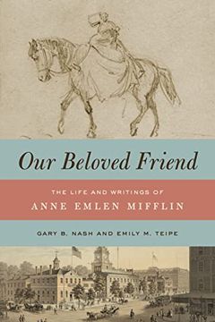 portada Our Beloved Friend: The Life and Writings of Anne Emlen Mifflin (en Inglés)