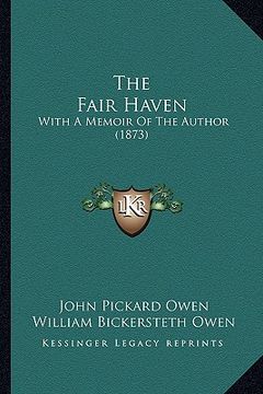 portada the fair haven: with a memoir of the author (1873) (in English)