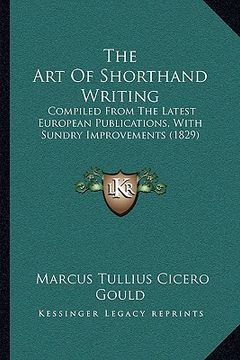 portada the art of shorthand writing: compiled from the latest european publications, with sundry improvements (1829) (en Inglés)
