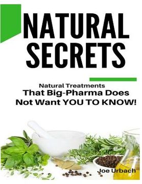 portada Natural Secrets: What Big-Pharma Does not Want you to Know! (en Inglés)