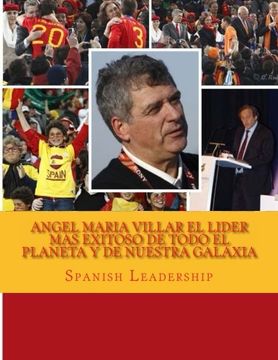 portada Angel Maria Villar el lider mas exitoso de todo el planeta y de nuestra galaxia (Spanish Edition)
