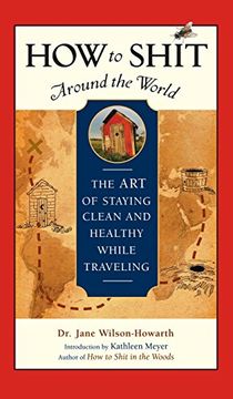 portada How to Shit Around the World: The art of Staying Clean and Healthy While Traveling (en Inglés)