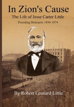 portada In Zion's Cause: The Life of Jesse Carter Little (en Inglés)