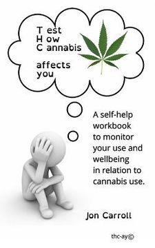 portada Test How Cannabis affects you (THC-ay): A self-help workbook to inform, question and monitor your cannabis use (en Inglés)