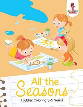 portada All the Seasons: Toddler Coloring 3-5 Years (en Inglés)