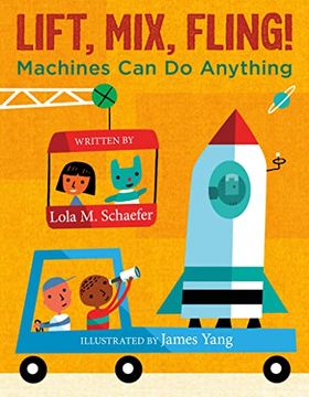 portada Lift, Mix, Fling! Machines can do Anything (in English)