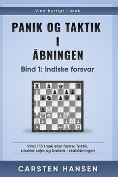 portada Panik og taktik i åbningen - Bind 2: 1.d4 d5: Vind i 15 træk eller færre: Taktik, smukke sejre og brølere i skakåbningen (en Danés)