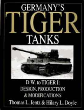 portada Germany's Tiger Tanks D. W. To Tiger i: Design, Production & Modifications: Germany's Tiger Tanks dw to Tiger 1 Design, Production and Modifications (en Inglés)