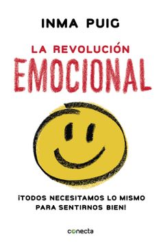 portada La Revolución Emocional: Todos Necesitamos lo Mismo Para Sentirnos Bien! (in Spanish)