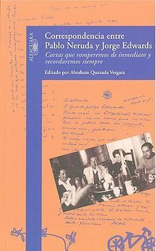 portada Correspondencia Entre Pablo Neruda y Jorge Edwards (Cartas que Romperemos de Inmediato y Recordaremos Siempre)