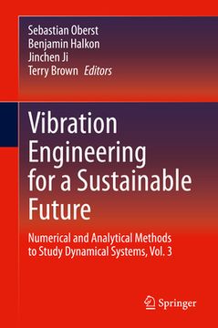 portada Vibration Engineering for a Sustainable Future: Numerical and Analytical Methods to Study Dynamical Systems, Vol. 3 (en Inglés)