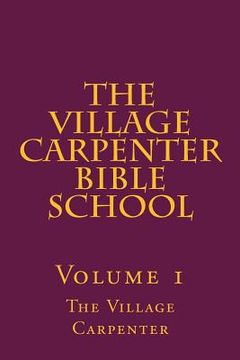portada the village carpenter bible school (en Inglés)