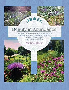 portada Beauty in Abundance: Designs and Projects for Beautiful, Resilient Food Gardens, Farms, Home Landscapes, and Permaculture (en Inglés)
