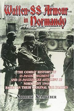 portada Waffen-Ss Armour in Normandy: The Combat History of ss Panzer Regiment 12 and ss Panzerjager Abteilung 12, Normandy 1944, Based on Their Original war Diaries 