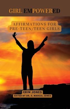 portada Girl Empowered: Affirmations For Pre-Teen and Teen Girls: (in English)