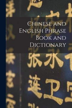 portada Chinese and English Phrase Book and Dictionary [microform] (en Inglés)