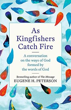portada As Kingfishers Catch Fire: A Conversation on the Ways of god Formed by the Words of god (in English)