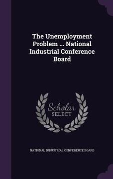 portada The Unemployment Problem ... National Industrial Conference Board (en Inglés)