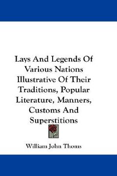 portada lays and legends of various nations illustrative of their traditions, popular literature, manners, customs and superstitions (en Inglés)