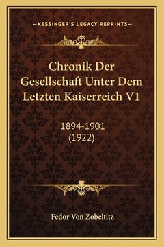 portada Chronik Der Gesellschaft Unter Dem Letzten Kaiserreich V1: 1894-1901 (1922) (in German)