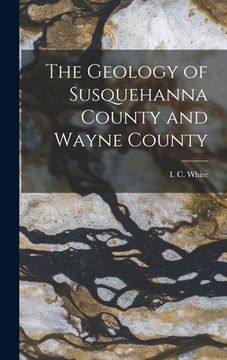 portada The Geology of Susquehanna County and Wayne County (en Inglés)