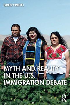 portada Myth and Reality in the U. S. Immigration Debate: The Myths and Realities of Immigration in the United States (Framing 21St Century Social Issues) (in English)