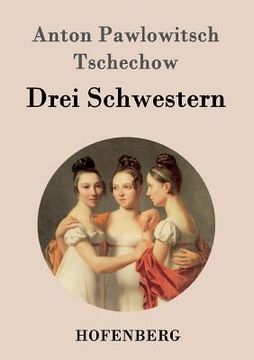 portada Drei Schwestern: (Tri Sestry) (en Alemán)