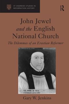 portada John Jewel and the English National Church: The Dilemmas of an Erastian Reformer (St. Andrews Studies in Reformation History)