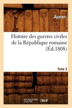 portada Histoire Des Guerres Civiles de la République Romaine. Tome 3 (Éd.1808) (en Francés)