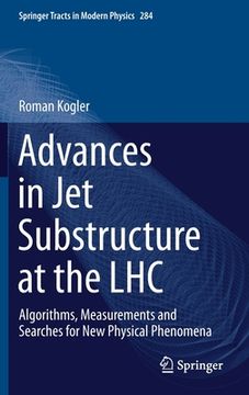 portada Advances in Jet Substructure at the Lhc: Algorithms, Measurements and Searches for New Physical Phenomena (en Inglés)