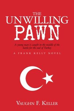 portada The Unwilling Pawn: A young man is caught in the middle of the battle for the soul of Turkey (Frank Kelly Novel)