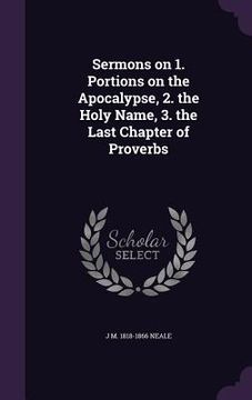 portada Sermons on 1. Portions on the Apocalypse, 2. the Holy Name, 3. the Last Chapter of Proverbs (en Inglés)