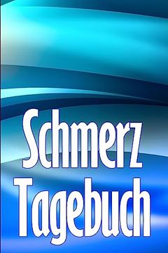 portada Schmerz-Tagebuch: Tagebuch zur Aufzeichnung von Datum, Energie, Aktivität, Schlaf, Schmerzniveau (in German)