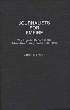 portada journalists for empire: the imperial debate in the edwardian stately press, 1903-1913 (in English)