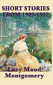 portada The Short Stories of Lucy Maud Montgomery From 1909-1922 (en Inglés)