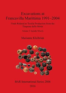 portada Excavations at Francavilla Marittima 1991-2004: Finds Related to Textile Production From the Timpone Della Motta: Volume 5: Spindle Whorls (Bar International Series) (en Inglés)