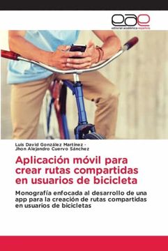 portada Aplicación Móvil Para Crear Rutas Compartidas en Usuarios de Bicicleta: Monografía Enfocada al Desarrollo de una app Para la Creación de Rutas Compartidas en Usuarios de Bicicletas