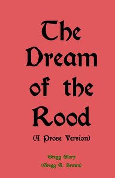 portada The Dream of the Rood (A Prose Version): A Christmas present for 2012 (in English)
