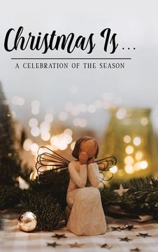 portada Christmas Is . . .: A Celebration of the Season (en Inglés)