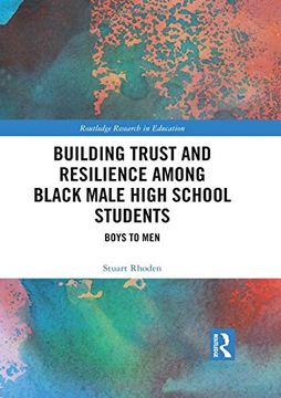 portada Building Trust and Resilience Among Black Male High School Students: Boys to Men (en Inglés)