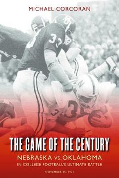 portada the game of the century: nebraska vs. oklahoma in college football's ultimate battle (en Inglés)