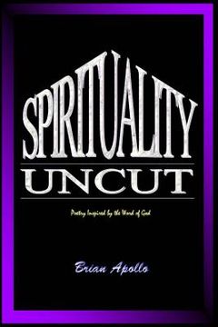 portada Spirituality Uncut: Poetry inspired by the Word of God (en Inglés)
