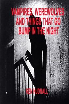portada Vampires, Werewolves and Things That Go Bump in the Night (en Inglés)