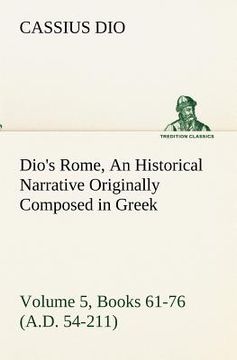portada dio's rome, volume 5, books 61-76 (a.d. 54-211) an historical narrative originally composed in greek during the reigns of septimius severus, geta and (en Inglés)