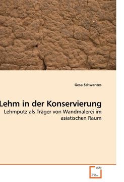 portada Lehm in der Konservierung: Lehmputz als Träger von Wandmalerei im asiatischen Raum