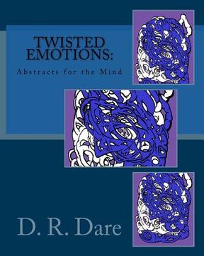 portada Twisted Emotions: Abstracts for the Mind: Twisted Emotions: Abstracts for the Mind (en Inglés)