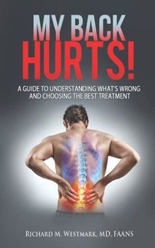 portada My Back Hurts! A Guide to Understanding What'S Wrong and Choosing the Best Treatment (en Inglés)