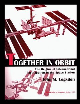 portada Together in Orbit: The origins of International Participation in the Space Station (in English)